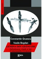LUMINA DIN ADANCURI, fabuloasa viata a lui Constantin Gruiescu