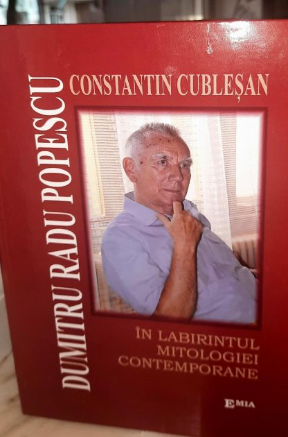 DUMITRU RADU  POPESCU în labirintul mitologiei contemporane -  de CONSTANTIN CUBLEȘAN